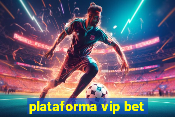 plataforma vip bet